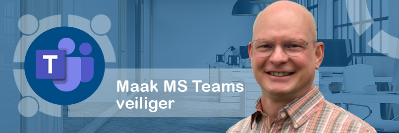 Hoe maak je Microsoft Teams veiliger?